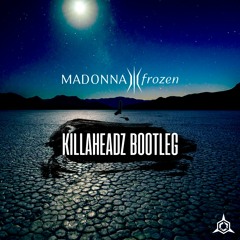 Madonna - Frozen (Killaheadz Bootleg)