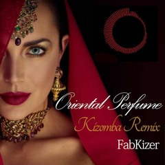 Oriental Perfume - Kizomba Remix By FabKizer