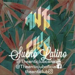 Sueño Latino  - The Anti Club (dj set)