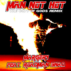 MAR'GERY feat ROADMAN SHAQ - MAN NOT HOT(REMIX)