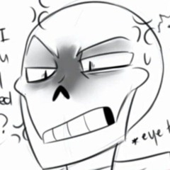 [Underswap....I Guess] Song That Might Play When You Think You Can Mess Around With Papyrus