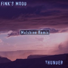Fink's Mood - Thunder (Mulshine Remix)