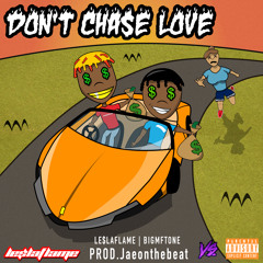 Don't Chase Love Ft. BIg MF Tone (Prod. JaeOnTheBeat)