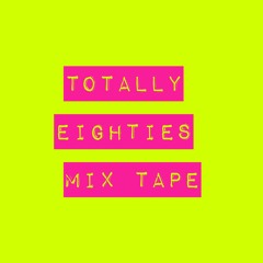 Totally 80s Mix Tape