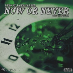 Leeo - Now Or Never ft. Laze Cartel [Prod. JP Soundz]