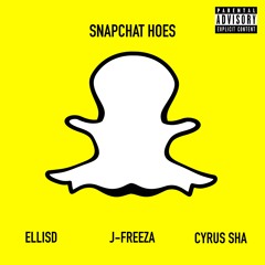 Snapchat Hoes (feat. EllisD & Cyrus Sha) (Prod. By Cyrus Sha)