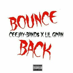 Lil Gman x CeeJay-Band$ ~ Bounce Back