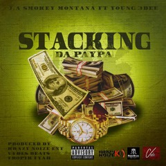JA Smokey Montana Ft young 3Dee_Stacking Da Paypa