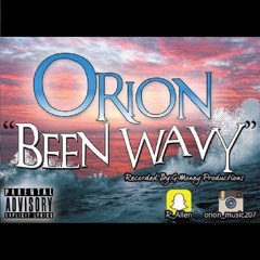 Orion - Been Wavy