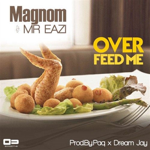 Magnom: "Overfeed Me" Ft. Mr Eazi