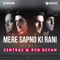 Mere Sapno Ki Rani (Sanam) - ZENTRAS & RYN REYAN REMIX