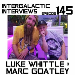 Episode 145 - Luke Whittle X Marc Goatley