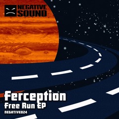 [NEGATIVE024 - 01] FERCEPTION - Free Run (CUT) (from 26.09.2017 on beatport.com)