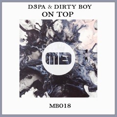 D3PA & Dirty Boy - On Top [MB018]