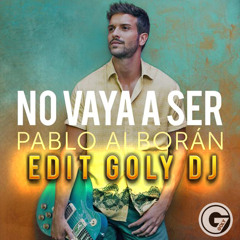 Pablo Alborán - No Vaya A Ser (Edit Goly Dj) 2017