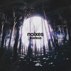 NOIXES - fearless