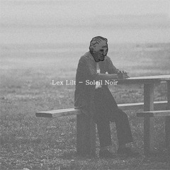 Lex Lilt - Soleil Noir (Free Download)