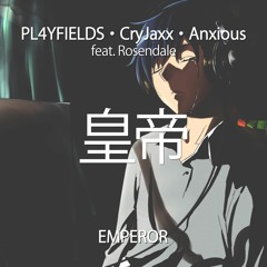CryJaxx - Emperor (feat. Rosendale) w/ Pl4yfields & Anxious