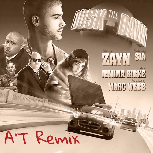 Zayn ft. Sia - Dusk Till Dawn (A'T Remix)