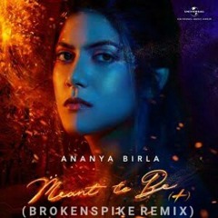 Ananya Birla-Meant to Be(BrokenSpike Remix)[FREE DOWNLOAD]