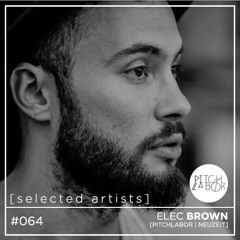 [selected artists] #064 - ELEC BROWN | PITCHLABOR, NEUZEIT_munich