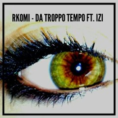 Rkomi - Da Troppo Tempo (ft. Izi)