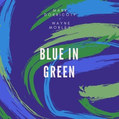 Blue In Green - Feat. Wayne Morley