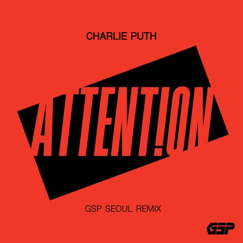Charlie Puth - Attention (GSP Seoul Remix)