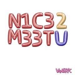 N1C3 2 M33T U