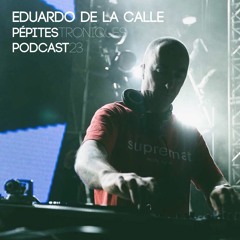 PépitesTroniques Podcast #23 with Eduardo de la Calle