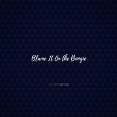 Blame It On The Boogie (Ciives Remix)