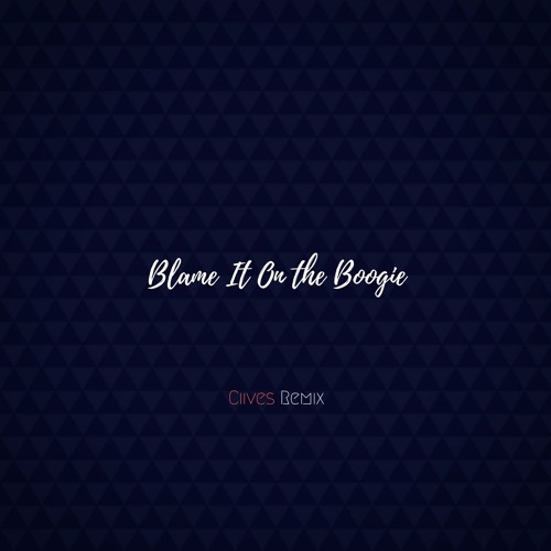 Blame It On The Boogie (Ciives Remix)