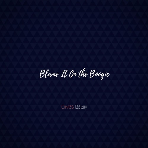 Blame It On The Boogie (Ciives Remix)