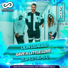 Don Diablo - Save A Little Love (Explo Remix)