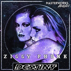 Ziggy Phunk - Destiny - OUT NOW - TRAXSOURCE EXCLUSIVE!!!