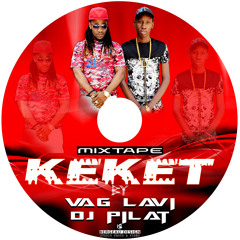 Mixtape Keket By Dj Pilat & Vag Lavi Peyi A