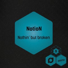 NotioN - Nothin' But Broken
