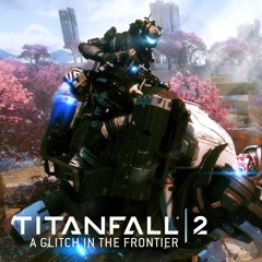 Titanfall 2 (EA) - "A Glitch in the Frontier" Trailer