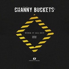 WORK IT ALL OUT - CHANNY BUCKETS (PROD. JORDEAUX)