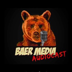 Baer Media Audiocast Ep 4