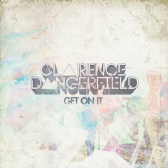 Clarence Dangerfield - Get On it