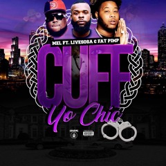 Cuff Yo Chick - Mel X Fat Pimp Ft. LiveSosa