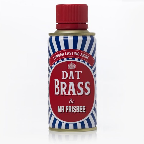 Dat's Gonna Give It To Ya  Mr Frisbee & Dat Brass buy = free DL