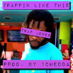 Trappin Like This (Produced by 1Chedda)