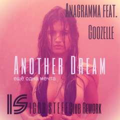 Anagramma feat.Goozelle - Another Dream ( IGOR STEFF Club Rework )