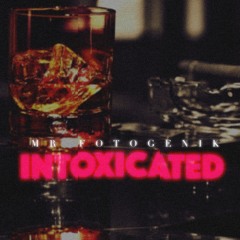 Mr FotoGenik - Intoxicated