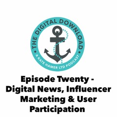 Episode 20 - Digital News, Influencer Marketing & User Participation