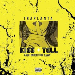 Kiss+Tell (@dndSection @Folabi_Xan @Kashlanta) [prod. coldboibryce]