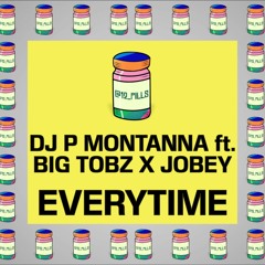 DJ P Montanna ft. Big Tobz x Jobey - Everytime |  12 PILLS
