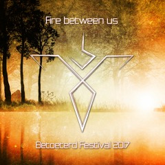 Fire between us @ Betoeterd Festival 2017 Belgium